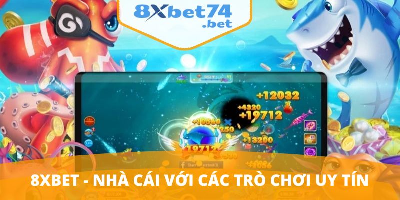 8Xbet - nhà cái với nhiều trò chơi uy tín