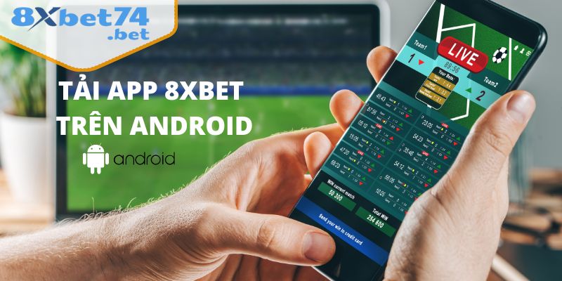 Tải app 8Xbet chi tiết trên Android