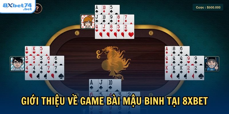 Giới thiệu tổng quan về game bài mậu binh 8Xbet