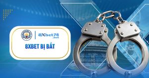 8Xbet Bị Bắt