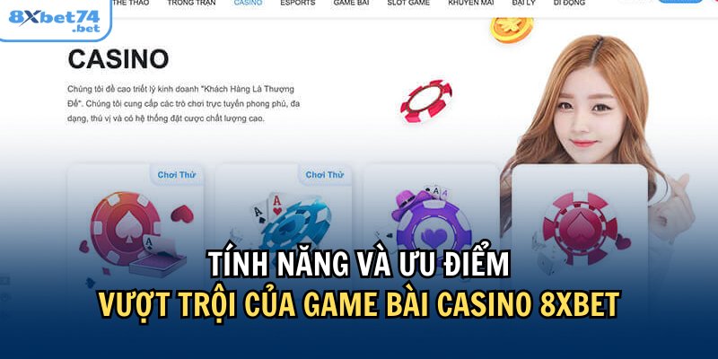 Sảnh game bài casino tại 8Xbet có nhiều tính năng vượt trội