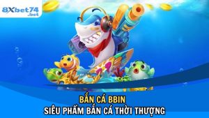 Bắn Cá BBIN Và Hướng Dẫn Chinh Phục Sảnh Game Hiện Đại