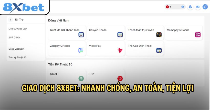 Giao dịch 8Xbet: Nhanh chóng, an toàn, tiện lợi